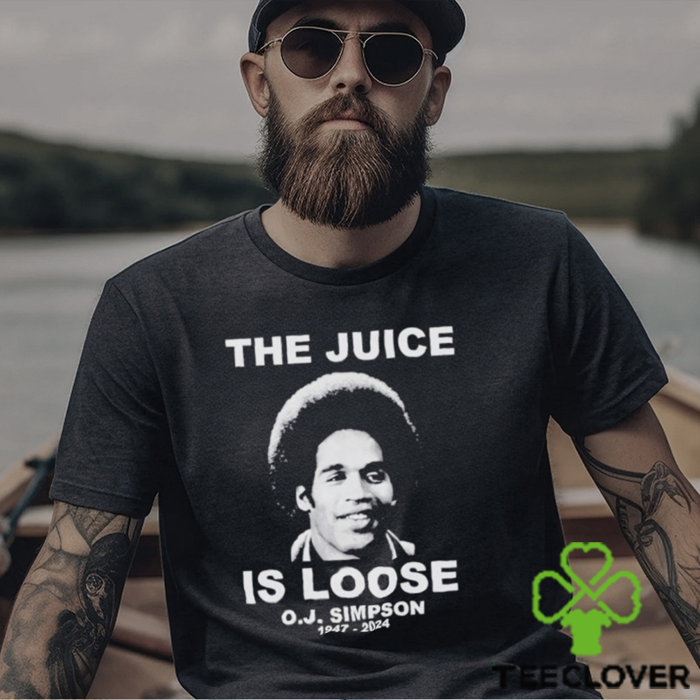 The Juice is Loose OJ Simpson 1947 2024 shirt The Juice is Loose OJ Simpson 1947 2024 shirt