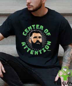 The Kelce Center of Attention shirt 1 The Kelce Center of Attention shirt
