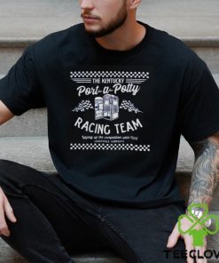 The Kentucky port a potty racing shirt
