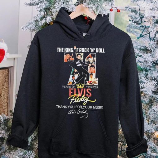 The King Of Rock N Roll 71 Years Of 1953 2024 Elvis Presley Thank You For The Memories Shirt