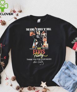 The King Of Rock N Roll 71 Years Of 1953 2024 Elvis Presley Thank You For The Memories Shirt