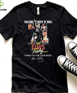 The King Of Rock N Roll 71 Years Of 1953 2024 Elvis Presley Thank You For The Memories Shirt