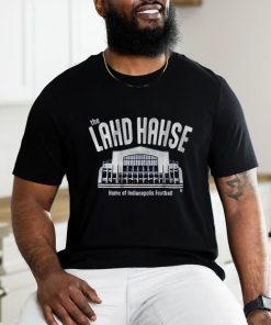 The Lahd Hahse Home Of Indianapolis Football Shirt