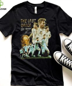 The Last Dance Leo Messi Signature Champions World CUp 2022 T Shirt