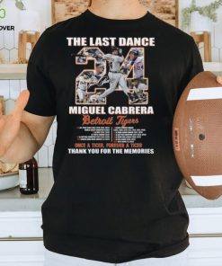 The Last Dance Miguel Cabrera Detroit Tigers signature shirt