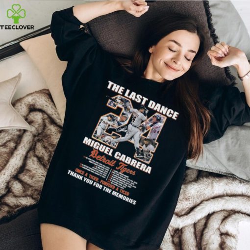 The Last Dance Miguel Cabrera Detroit Tigers signature shirt