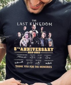 The Last Kingdom 8th Anniversary 2015 2023 Signature Thank You For The Memories Shirt