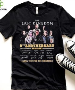 The Last Kingdom 8th Anniversary 2015 2023 Signature Thank You For The Memories Shirt