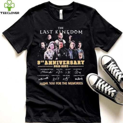 The Last Kingdom 8th Anniversary 2015 2023 Signature Thank You For The Memories Shirt