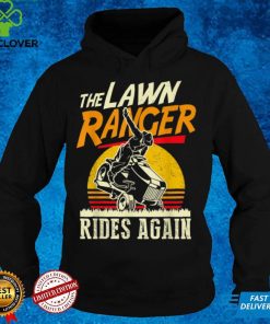 The Lawn Ranger Rides Again Funny Fathers Day Lawn Caretaker T Shirt