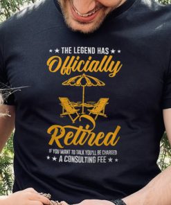 The Legend Has Retired Consulting Fee Veteran Consultant hoodie, sweater, longsleeve, shirt v-neck, t-shirt
