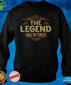 The Legend Has Retired, Retirement Gifts For Men Women T Shirt 2 The Legend Has Retired, Retirement Gifts For Men Women T Shirt