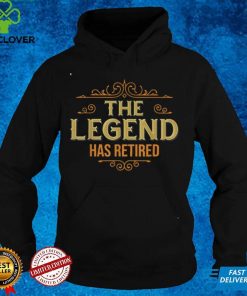 The Legend Has Retired, Retirement Gifts For Men Women T Shirt 3 The Legend Has Retired, Retirement Gifts For Men Women T Shirt