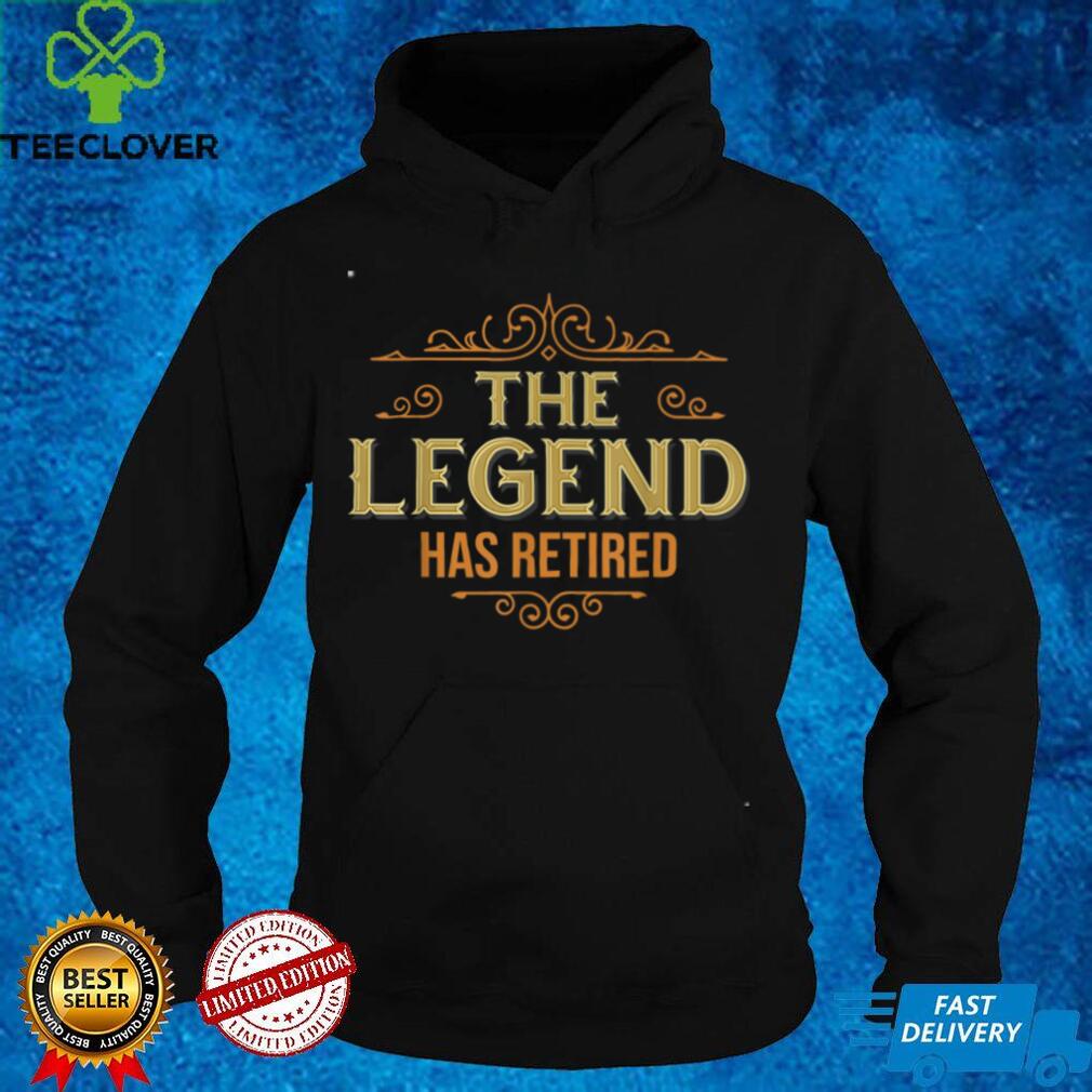 The Legend Has Retired, Retirement Gifts For Men Women T Shirt The Legend Has Retired, Retirement Gifts For Men Women T Shirt
