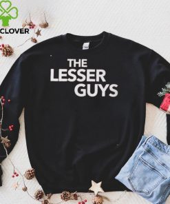 The Lesser Guys Sweathoodie, sweater, longsleeve, shirt v-neck, t-shirt
