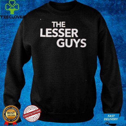 The Lesser Guys Sweathoodie, sweater, longsleeve, shirt v-neck, t-shirt