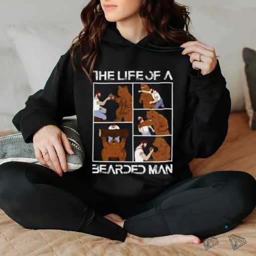 The Life Of A Bearded Man T Shirt