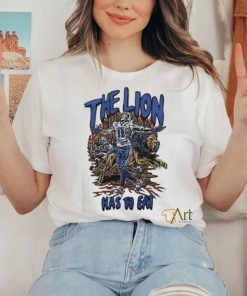 The Lion Has To Eat Shirt