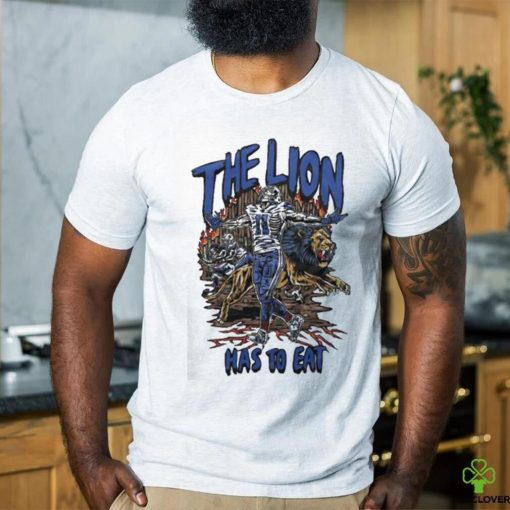 The Lion Has To Eat Shirt