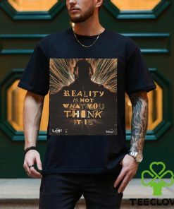 The Loki Season 2 Reality Is Not What You Think It Is Unisex T Shirt