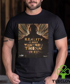 The Loki Season 2 Reality Is Not What You Think It Is Unisex T Shirt