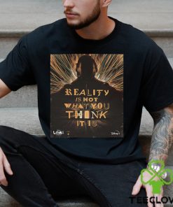 The Loki Season 2 Reality Is Not What You Think It Is Unisex T Shirt