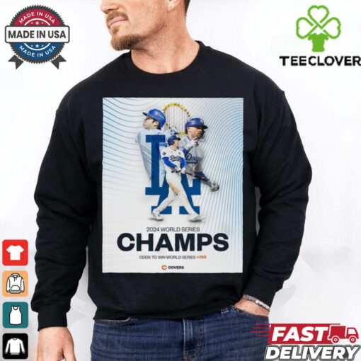 The Los Angeles Dodgers Are World Series Champions Odds To Win World Series 750 t shirt