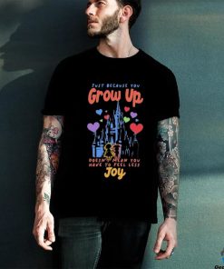 The Lost Bros Just Because You Grow Up Doesn’t Mean You Have To Feel Less Joy Shirt