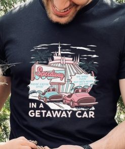 The Lost Bros Speedway In A Getaway Car Shirt