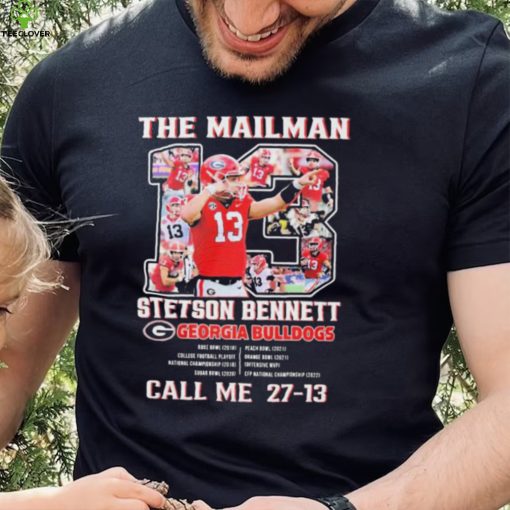 The Mailman 13 Stetson Bennett Georgia Bulldogs Call Me 27 13 Shirt