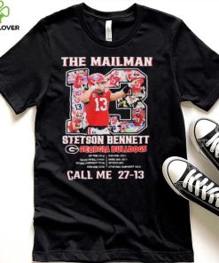 The Mailman 13 Stetson Bennett Georgia Bulldogs Call Me 27 13 Shirt