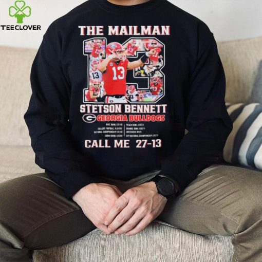 The Mailman 13 Stetson Bennett Georgia Bulldogs Call Me 27 13 Shirt