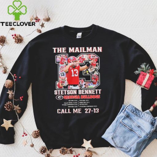 The Mailman 13 Stetson Bennett Georgia Bulldogs Call Me 27 13 Shirt