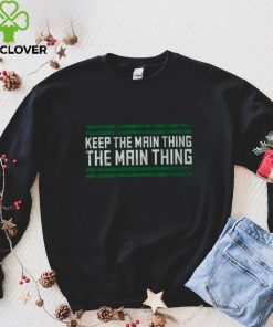 The Main Thing T Shirt