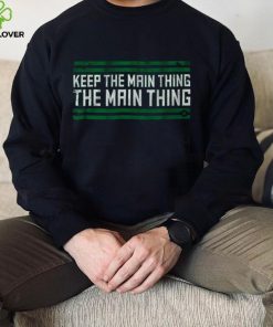 The Main Thing T Shirt