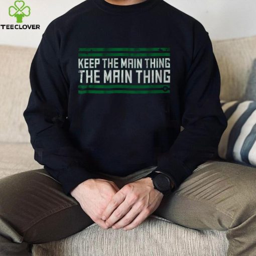 The Main Thing T Shirt