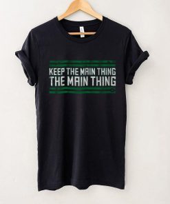 The Main Thing T Shirt