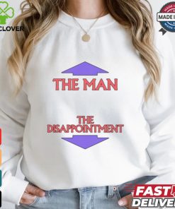 The Man. The Disappointment Shirt 2 The Man. The Disappointment Shirt