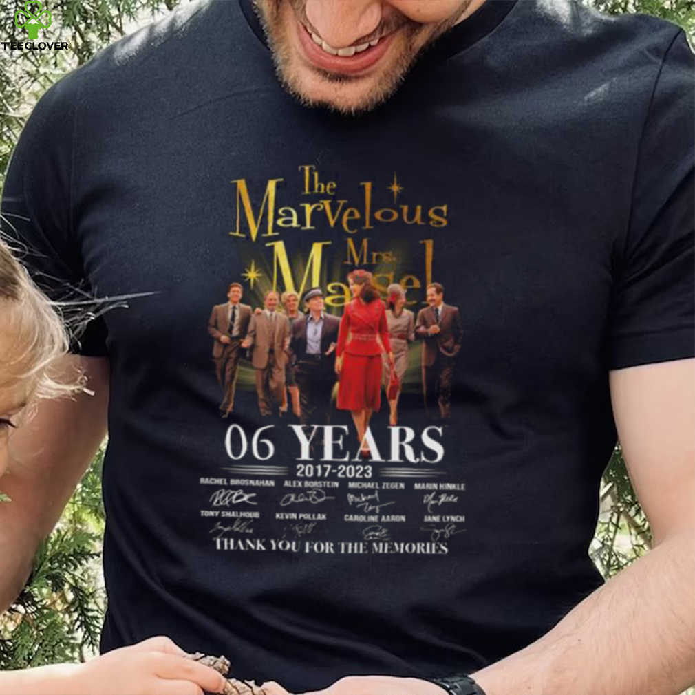 The Marvelous Mrs Maisel 06 years 2017 2023 thank you for the memories signatures shirt The Marvelous Mrs Maisel 06 years 2017 2023 thank you for the memories signatures shirt