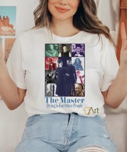 The Master dying is for other people shirt