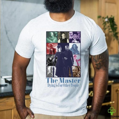 The Master dying is for other people hoodie, sweater, longsleeve, shirt v-neck, t-shirt