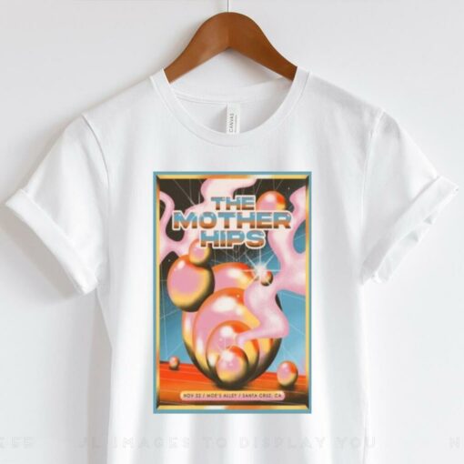 The Mother Hips Nov 22 2024 Moe’s Alley in Santa Cruz CA Tour T hoodie, sweater, longsleeve, shirt v-neck, t-shirt