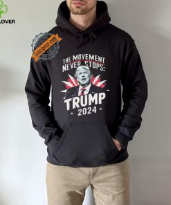 The Movement Never Stops Trump 2024 Shirt