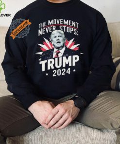 The Movement Never Stops Trump 2024 Shirt