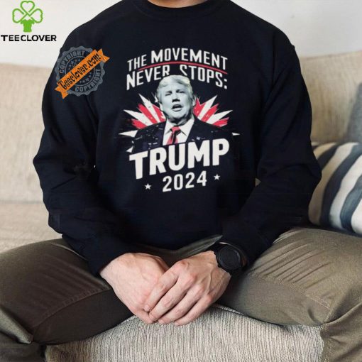 The Movement Never Stops Trump 2024 Shirt