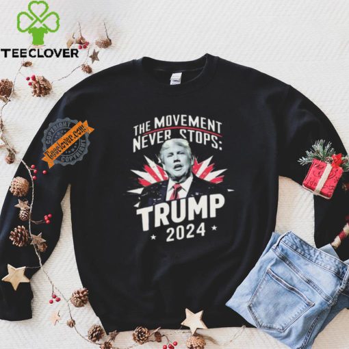 The Movement Never Stops Trump 2024 Shirt