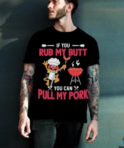 The Muppets If You Rub My Butt You Can Pull My Pork T Shirt