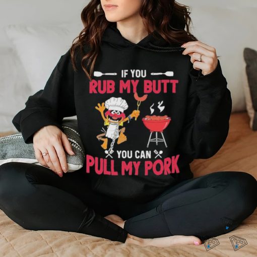 The Muppets If You Rub My Butt You Can Pull My Pork T Shirt