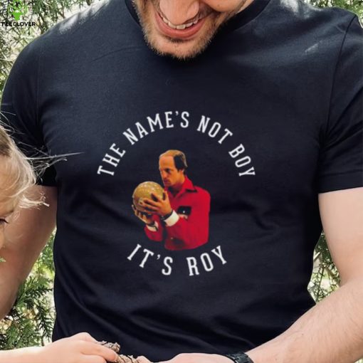 The Name’s Not Boy It’s Roy Woody Harrelson Shirt