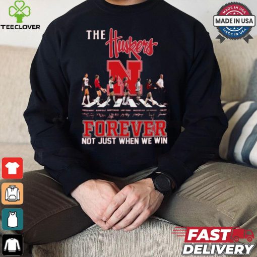 The Nebraska Huskers Forever Not Just When We Win T Shirt